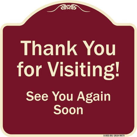 Signmission Designer Series-Thank You For Visiting See You Again Soon Heavy-Gauge Alum, 18" x 18", BU-1818-9879 A-DES-BU-1818-9879